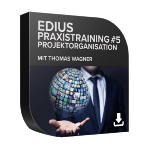 EDIUS Praxistraining #5 – Projektorganisation